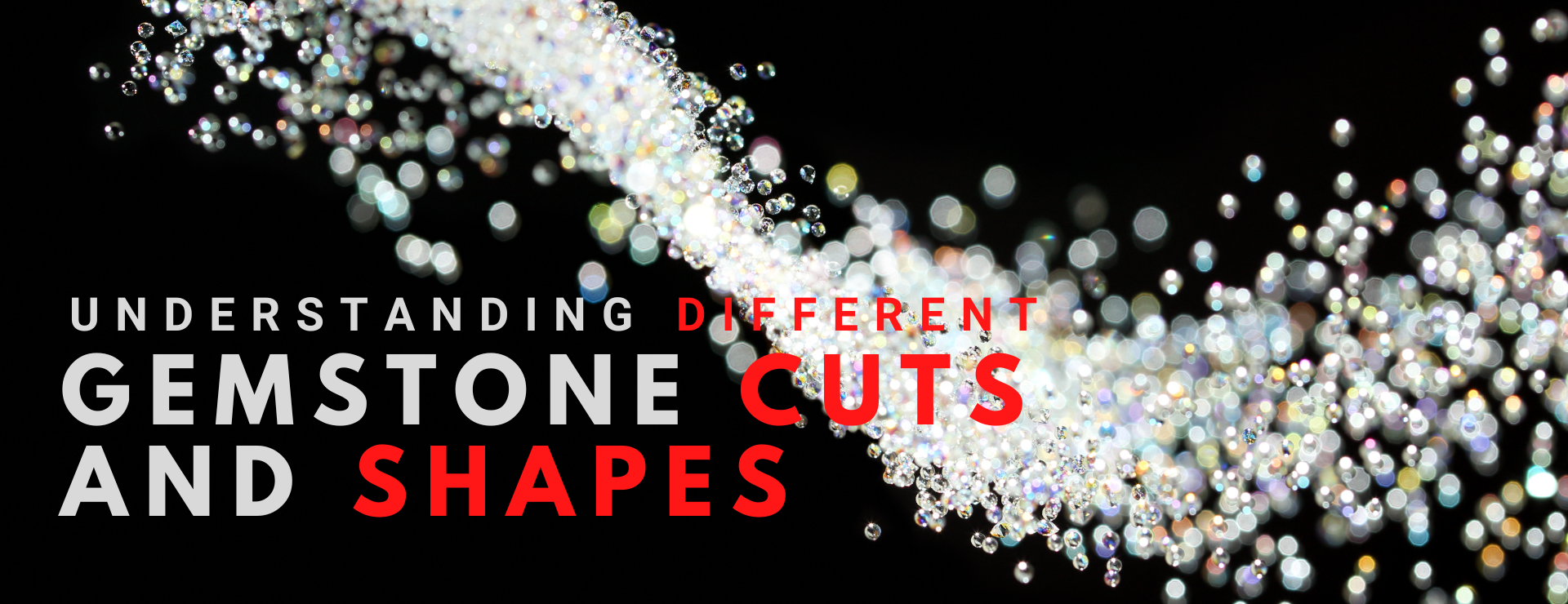 UNDERSTANDING DIFFERENT GEMSTONE CUTS AND SHAPES