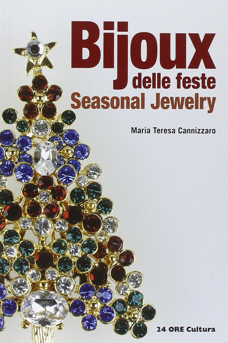 Bijoux delle feste = seasonal jewelry By Maria Teresa Cannizzaro Bijoux delle feste = seasonal jewelry By Maria Teresa Cannizzaro